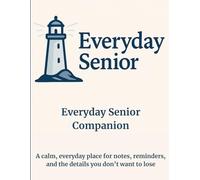 Everyday Senior Companion: Notes, Reminders, and Everyday Information for Peace of Mind