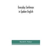 Everyday Sentences In Spoken English, In Phonetic Transcription With Intonation Marks (For The Use Of Foreign Students)