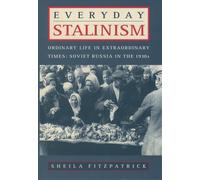 Everyday Stalinism: Ordinary Life in Extraordinary Times: Soviet Russia in the 1930s