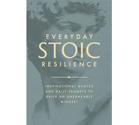 Everyday Stoic Resilience Inspirational Quotes and Daily Prompts to Build an Unshakable Mindset - Marcus Aurelius - Sound Wisdom - ebook (ePub) - Livre