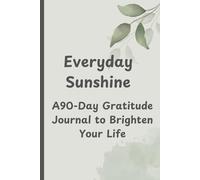 Everyday Sunshine: A 90-Day Gratitude Journal to Brighten your life