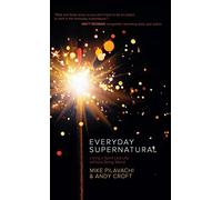 Everyday Supernatural: Living a Spirit-led Life Without Being Weird