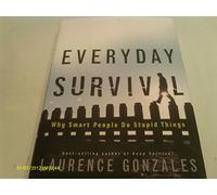 Everyday Survival: Why Smart People Do Stupid Things