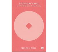 Everyday Tang On What we Can Learn from a Dynasty - Xiaolu Guo - Notting Hill Editions - ebook (ePub) - Livre