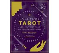 Everyday Tarot: Unlock Inner Wisdom and Manifest Your Future