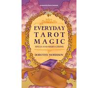 Everyday Tarot Magic: Spells and Meditations