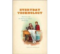 Everyday Technology - Arnold David School of Oriental and African Studies University of London - The University of Chicago Press - Livre en Anglais - Pape Arnold David School of Oriental and African S