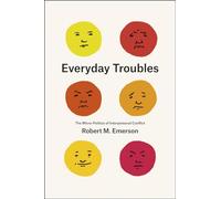 Everyday Troubles: The Micro-Politics of Interpersonal Conflict