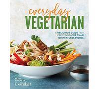Everyday Vegetarian: A Delicious Guide for Creating More Than 150 Meatless Dishes