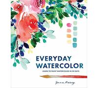 Everyday Watercolor: Learn to Paint Watercolor in 30 Days