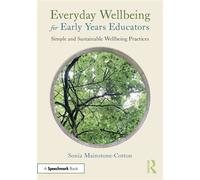 Everyday Wellbeing for Early Years Educators Simple and Sustainable Wellbeing Practices - Sonia Mainstone-Cotton - Routledge - ebook (ePub) - Livre