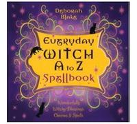 Everyday Witch A to Z Spellbook by Deborah Blake Deborah Blake (Auteur)