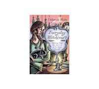 Everyday Witchcraft: Making Time for Spirit in a Too-Busy World