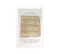 Everyday Writing In The Graeco-Roman East