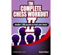 Everyman chess : The complete chess workout II : another 1200 puzzles to train