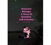 Everyone Belongs: A Story of Inclusion and Disability: A Children’s Book About Wheelchairs, Accessibility, and Friendship
