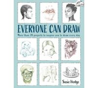 Everyone Can Draw: More than 20 Projects to Inspire You to Draw Every Day