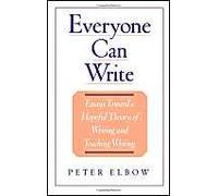 Everyone Can Write: Essays Toward A Hopeful Theory Of Writing And Teaching Writing