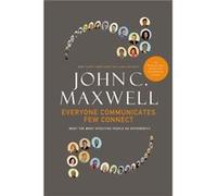 Everyone Communicates Few Connect by John C. Maxwell John C. Maxwell (Auteur)