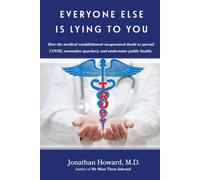 Everyone Else is Lying to You: How our medical establishment weaponized doubt to spread COVID, normalize quackery, and undermine public health