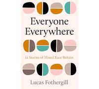 Everyone Everywhere: 22 Stories of Mixed Race Britain
