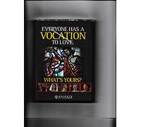 Everyone Has A Vocation To Love: What’s Yours?