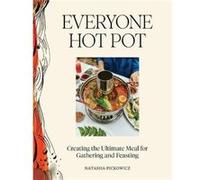 Everyone Hot Pot - Natasha Pickowicz - Workman Publishing - Livre en Anglais - Hardback Natasha PickowiczNatasha Pickowicz (Auteur)