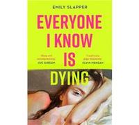Everyone I Know is Dying | Emily Slapper Emily Slapper (Auteur)