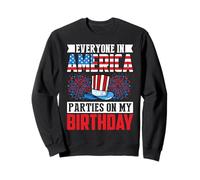 Everyone in America Party on My Birthday Sweatshirt