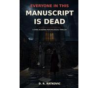 Everyone in This Manuscript Is Dead: A Dark Academia Psychological Thriller