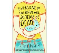 Everyone In This Room Will Someday Be Dead