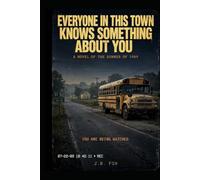 EVERYONE IN THIS TOWN KNOWS SOMETHING ABOUT YOU: A SOUTHERN GOTHIC PSYCHOLOGICAL THRILLER
