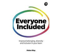 Everyone Included: How To Improve Belonging, Diversity And Inclusion In Your Team