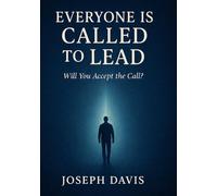 Everyone Is Called to Lead: Will You Accept the Call?