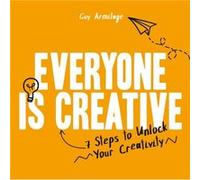 Everyone is Creative by Guy Armitage Guy Armitage (Auteur)