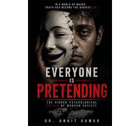EVERYONE IS PRETENDING: The Hidden Psychological Crisis of Modern Society