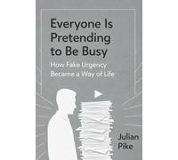 Everyone Is Pretending to Be Busy: How Fake Urgency Became a Way of Life