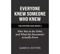 Everyone Knew Someone Who Knew: Who Was in the Orbit, and What the Documents Actually Prove
