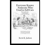 Everyone Knows Someone Who Used to Sell Cars: How to Survive and Succeed in the First 90 Days