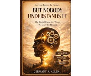Everyone Knows the Saying… But Nobody Understands It