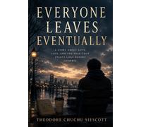 Everyone Leaves Eventually - Theodore Chuchu Siescott - Theodore Chuchu Siescott - ebook (ePub) - Livre