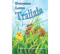 Everyone Loves Trallala: The Exciting Journey Of A Little Hempseed