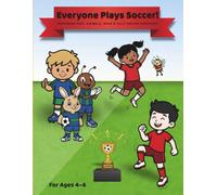 Everyone Plays Soccer!: Soccer Coloring Book for Kids featuring Animals, Bugs, Goals, and Trophies
