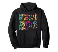Everyone Relax I Have an Art Degree Artists Teacher Painter Sweat à Capuche