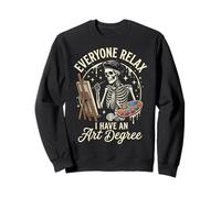 Everyone Relax I Have an Art Degree Arts Visuels Diplômé(e) Sweatshirt