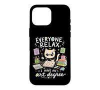 Everyone Relax I Have an Art Degree Drôle Artiste Étudiant Coque pour iPhone 16 Pro Max