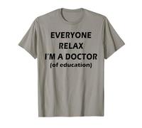 Everyone Relax I'm A Doctor Of Education Drôle EdD Humour T-Shirt