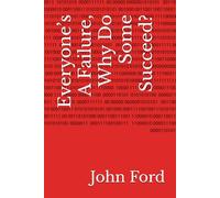 Everyone’s A Failure, Why Do Some Succeed?