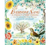 Everyone Sang A Poem for Every Feeling Illustrated by Emily Sutton , Edited by William Sieghart (Auteur)