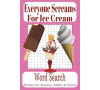 Everyone Screams For Ice Cream Word Search Book: Word Searches with Easy to Read Print about Ice Cream and more | 6 x 9 inches, 108 pages | 50+ Puzzles... Gifts for Vacations, Holidays and Free Time